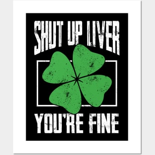 Shut up Liver beer drinking T Shirt St Patricks Day Gift Posters and Art